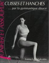 tonifier et assouplir cuisses et hanches par la gymnastique douce
