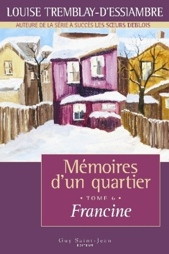Mémoires d'un quartier. Vol. 6. Francine, 1963-1965