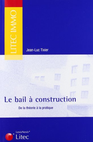 Le bail à construction : de la théorie à la pratique