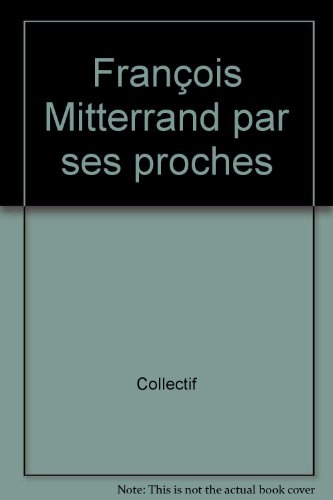 Le cercle des intimes : François Mitterrand par ses proches