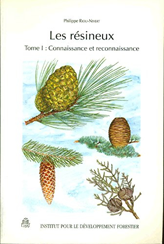 les résineux : tome 1, connaissance et reconnaissance