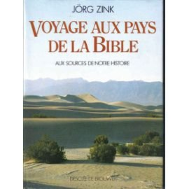 Voyage au pays de la Bible : aux sources de notre histoire