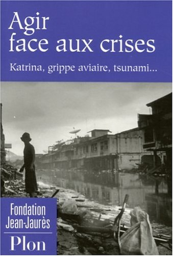Agir face aux crises : Katrina, grippe aviare, tsunami...
