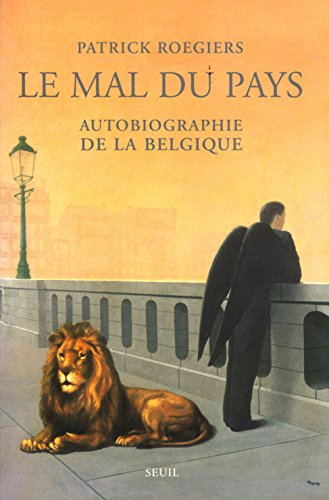 Le mal du pays : autobiographie de la Belgique
