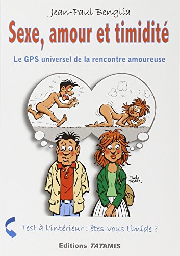 Sexe, amour et timidité : le GPS universel de la rencontre amoureuse
