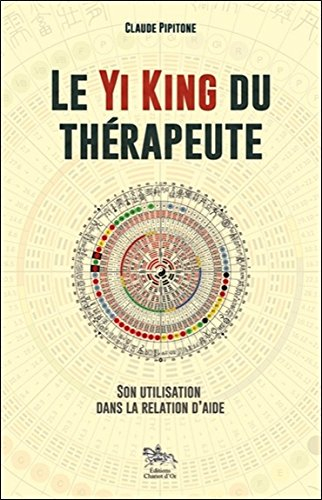 Le Yi king du thérapeute : son utilisation dans la relation d'aide