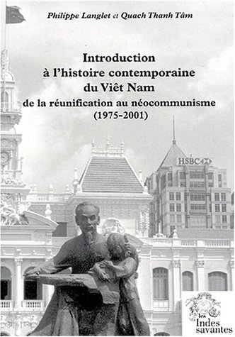 Introduction à l'histoire contemporaine du Viêt Nam : de la réunification au néocommunisme, 1975-200