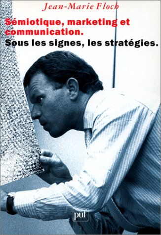 Sémiotique, marketing et communication : sous les signes, les stratégies