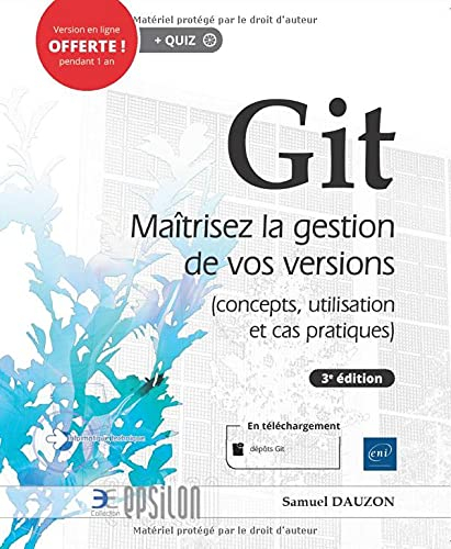 Git : maîtrisez la gestion de vos versions : concepts, utilisation et cas pratiques