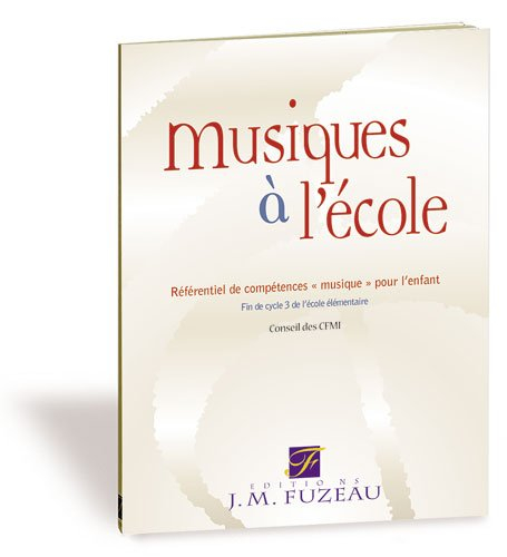 Musiques à l'école : référentiel de compétences pour l'enfant : fin de cycle 3 de l'école élémentair