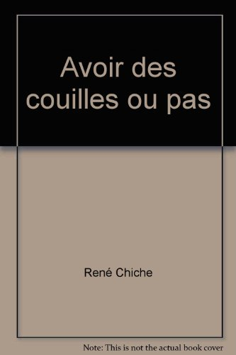 Avoir des couilles ou pas : éloge du culot