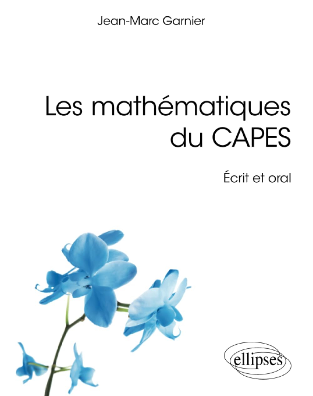 Les mathématiques du Capes : écrit et oral