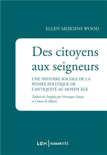 Des citoyens aux seigneurs : histoire sociale de la pensée politique de l'Antiquité au Moyen-Age