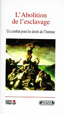 L'abolition de l'esclavage : un combat pour les droits de l'homme : recueil de textes du XVIIIe sièc