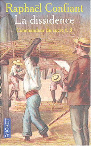 Commandeur du sucre. Vol. 3. La dissidence