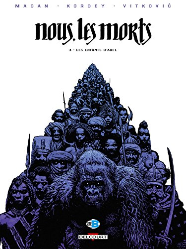 Nous, les morts. Vol. 4. Les enfants d'Abel