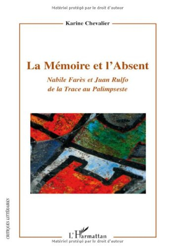 La mémoire et l'absent : Nabile Farès et Juan Rulfo, de la trace au palimpseste