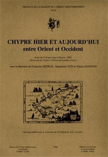 Chypre hier et aujourd'hui, entre Orient et Occident : échanges et relations en Méditerranée orienta