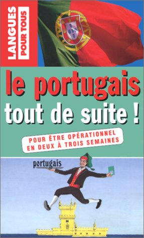 le portugais tout de suite !. pour être opérationnel en deux à trois semaines