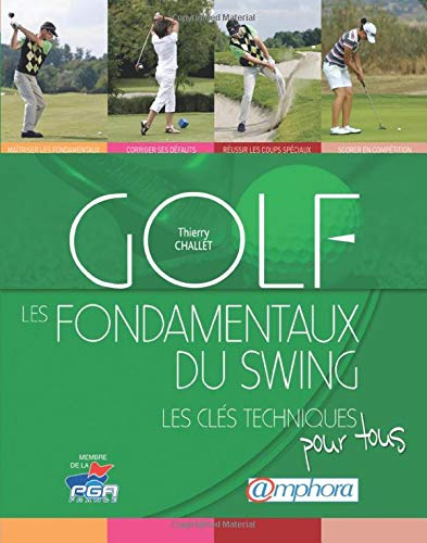 Golf, les fondamentaux du swing : les clés techniques pour tous