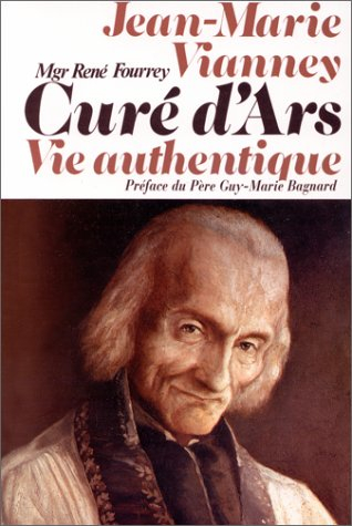 Jean-Marie Vianney, curé d'Ars, vie authentique