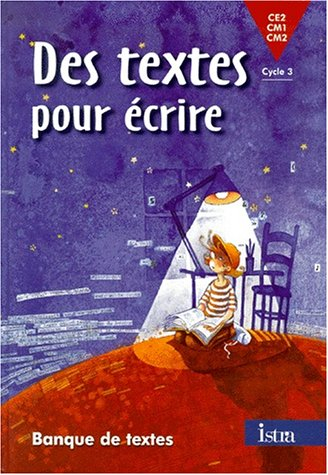 Des textes pour écrire : banque de textes, cycle 3