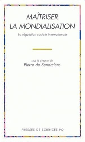 Maîtriser la mondialisation : la régulation sociale internationale