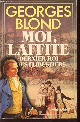 Moi, Laffite, dernier roi des flibustiers