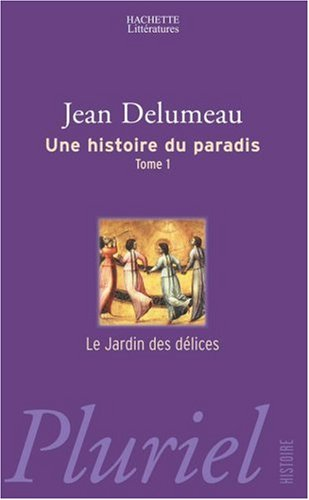 Une histoire du paradis. Vol. 1. Le jardin des délices