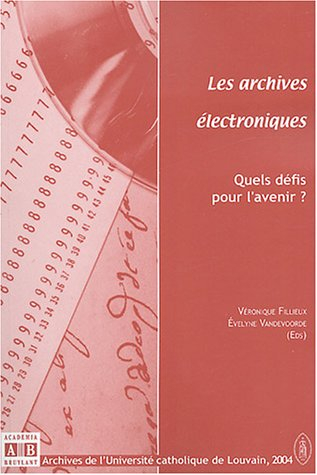 Les archives électroniques : quels défis pour l'avenir ? : actes de la troisième Journée des archive