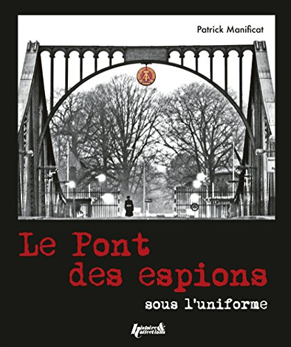 Le pont des espions : sous l'uniforme