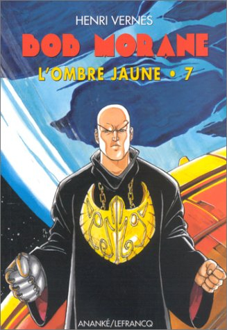 Bob Morane : l'Ombre jaune. Vol. 7