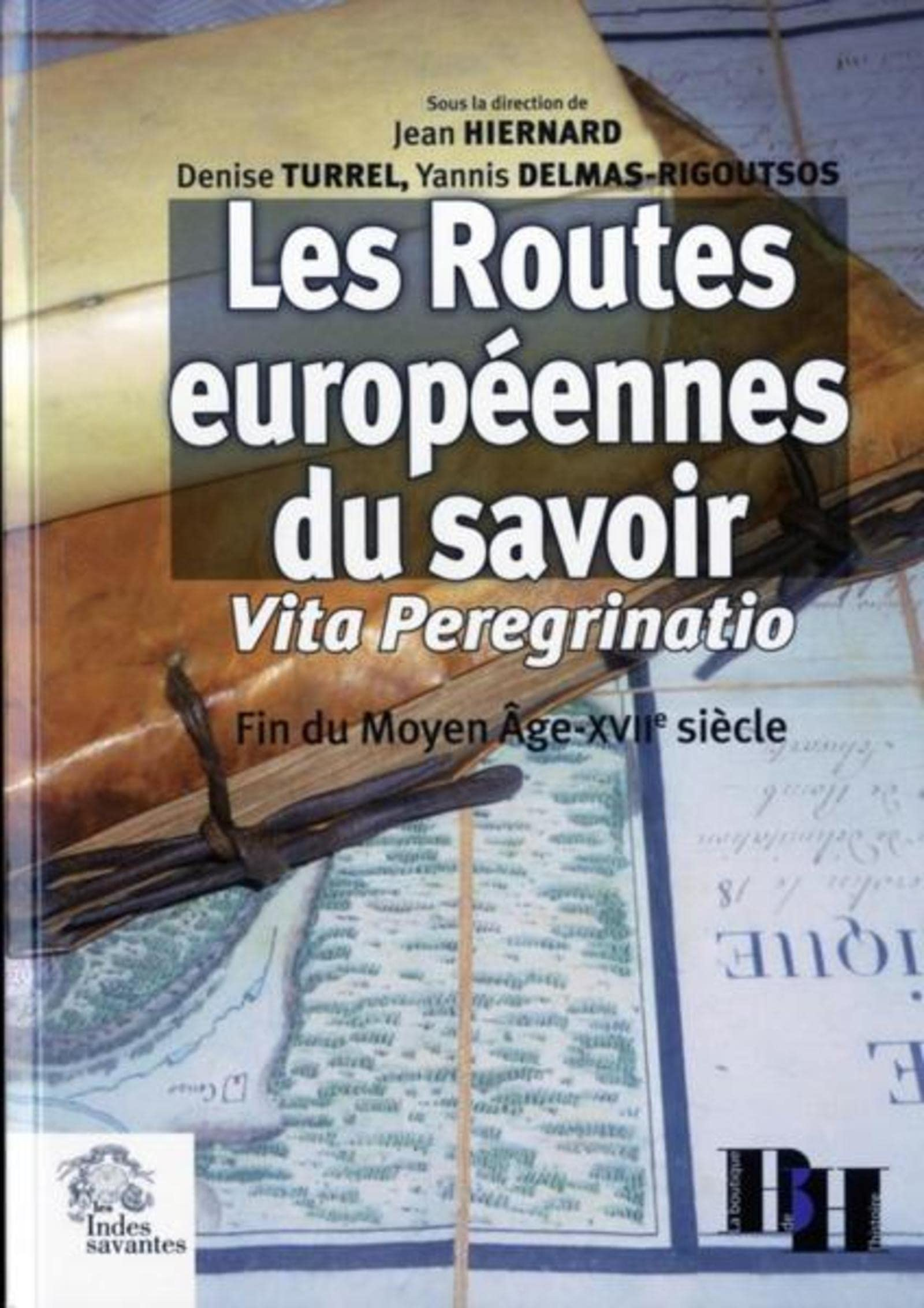 Les routes européennes du savoir : vita preregrinatio : fin du Moyen Age-XVIIe siècle