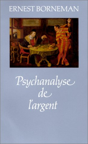 psychanalyse de l'argent, 1ère édition : une recherche critique sur les théories psychanalytique de 