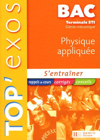 Physique appliquée Bac terminale STI génie mécanique : s'entraîner