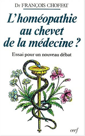 L'homéopathie au chevet de la médecine ? : essai pour un nouveau débat