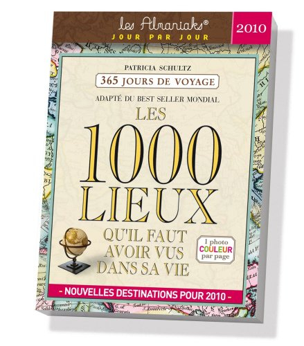 Les 1.000 lieux qu'il faut avoir vus dans sa vie 2010 : 365 jours de voyage