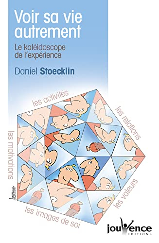 Voir sa vie autrement : le kaléidoscope de l'expérience