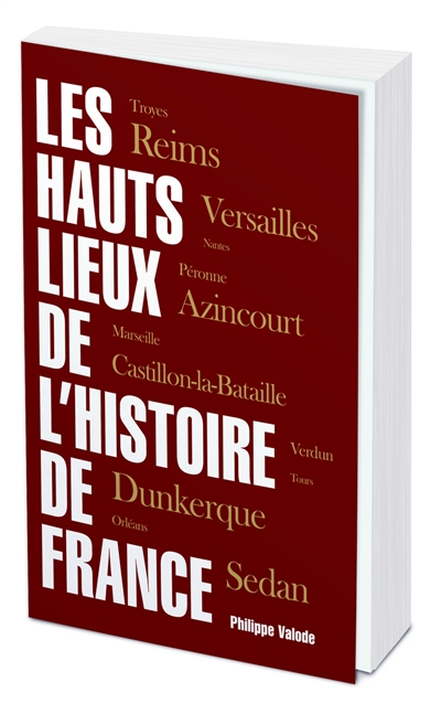 Les hauts lieux de l'histoire de France
