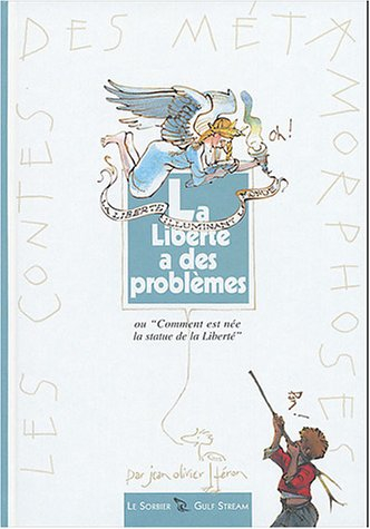 La liberté a des problèmes ou Comment est née la statue de la Liberté