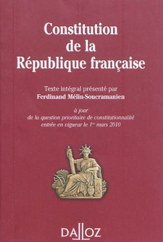 Constitution de la République française 2010 : texte intégral de la Constitution de la Ve République