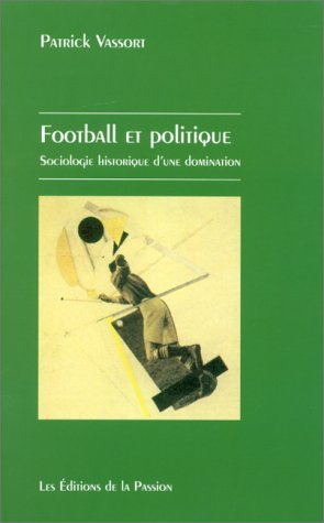 Football et politique : sociologie historique d'une domination