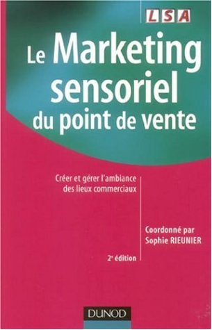 Le marketing sensoriel du point de vente : créer et gérer l'ambiance des lieux commerciaux
