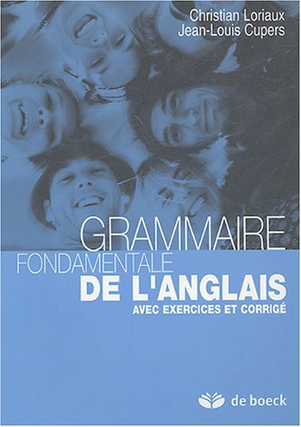 Grammaire fondamentale de l'anglais : Avec exercices et corrigé