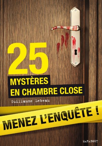 Menez l'enquête ! : 25 mystères en chambre close