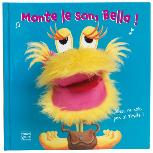 Monte le son, Bella ! : allez, ne soit pas si timide