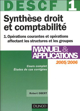 Synthèse droit et comptabilité, DESCF 1. Vol. 1. Opérations courantes et opérations affectant les st