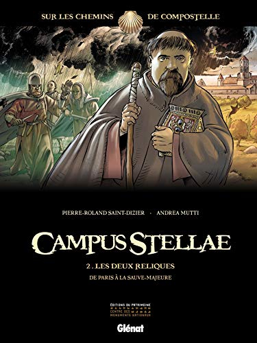Campus stellae, sur les chemins de Compostelle. Vol. 2. Les deux reliques : de Paris à La Sauve-Maje