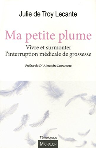 Ma petite plume : vivre et surmonter l'interruption médicale de grossesse