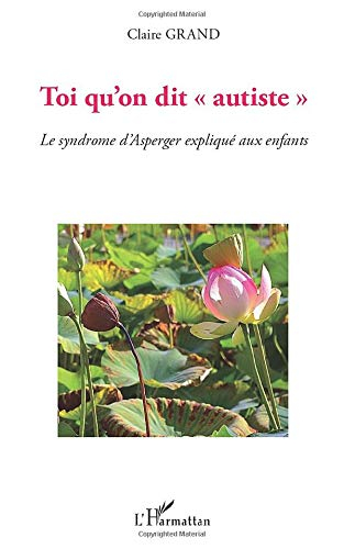 Toi qu'on dit autiste : le syndrome d'Asperger expliqué aux enfants